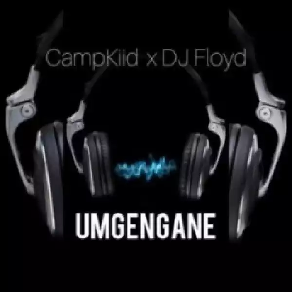 CampKiid X Dj Floyd - Umgengane
